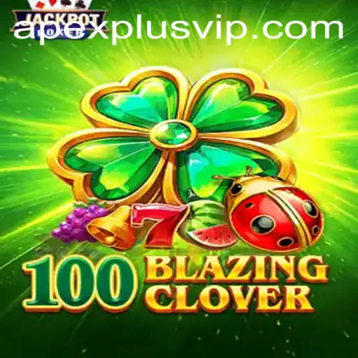 Discover the Thrilling World of 100BlazingClover and apexplus