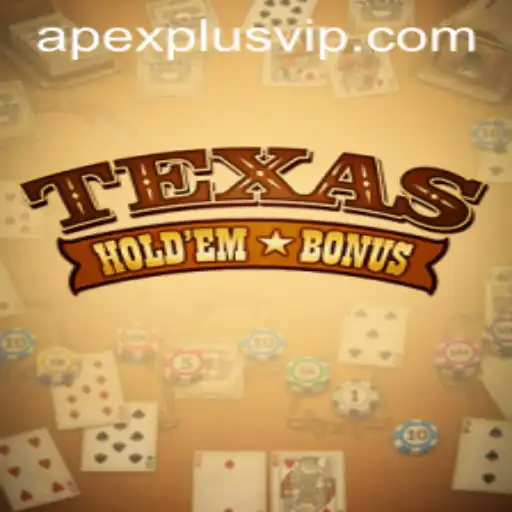 Understanding TexasHoldemBonus and Its Strategic Edge with ApexPlus